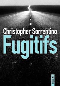 Christopher SORRENTINO - Fugitifs
