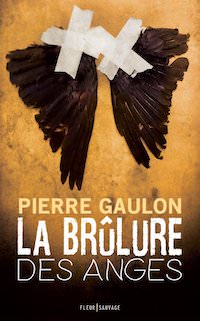 Pierre GAULON - La brulure des anges