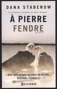Dana STABENOW - Une enquete de Kate Shugak - 01 - A pierre fendre