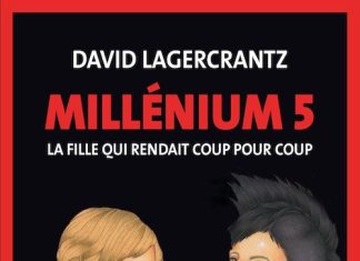 David LAGERCRANTZ - Millenium - Tome 5 - fille qui rendait coup pour coup -