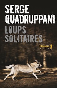Serge QUADRUPPANI - Loups solitaires