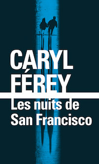 Caryl FEREY - Les nuits de San Francisco