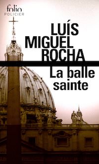 Luis Miguel ROCHA - Complots au Vativan - 02 - La balle sainte