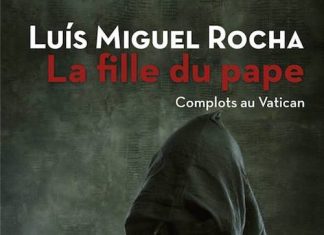 Luis Miguel ROCHA - Complots au Vativan - 04 - La fille du Pape