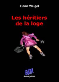 Henri WEIGEL - Trilogie de la Loge - 02 - Les heritiers de la loge