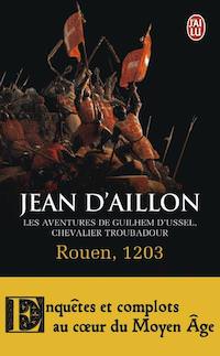 Jean D AILLON - Guilhem Ussel, chevalier troubadour - Rouen 1203