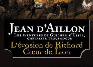 Jean D AILLON - Guilhem d ussel chevalier troubadour - evasion de Richard Coeur de Lion et autres aventures