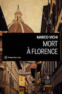 Marco VICHI : Enquête du Commissaire BORDELLI - Mort à Florence
