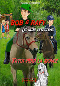 Pascal DEMEURE - Bob et Rafy Les mini detectives – Tatus perd la boule
