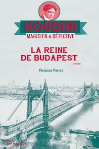 Viviane PERRET - Houdini magicien et detective - 03 - La reine de Budapest