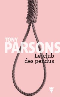 Tony PARSONS - Enquetes de Max Wolfe - Le club des pendus