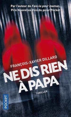 Francois-Xavier DILLARD - Ne dis rien a papa