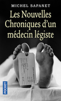 Michel SAPANET - Les nouvelles chroniques un medecin legiste