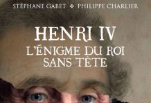 Stéphane GABET et Philippe CHARLIER : Henri IV – L’énigme du roi sans tête Stephane GABET et Philippe CHARLIER - Henri IV - enigme du roi sans tete -