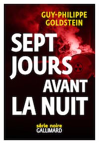 Guy-Philippe GOLDSTEIN - Sept jours avant la nuit Guy-Philippe GOLDSTEIN - Sept jours avant la nuit