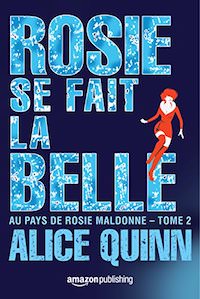 Alice QUINN - Aux pays de Rosie Maldonne - 02 - Rosie se fait la belle