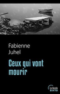 Fabienne JUHEL - Ceux qui vont mourir