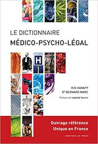 Isis HANAFY et Dr Bernard MARC - Le Dictionnaire medico-psycho-legal