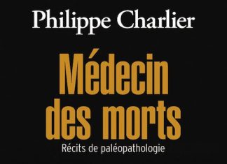 Philippe CHARLIER - Medecin des morts - Récits de paleopathologie