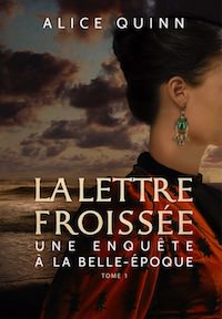 Alice QUINN - La lettre froissee - Tome 1
