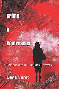 Dana VERET - Crime a Contresens - Une enquete du Quai des Orfevres Dana VERET - Crime a Contresens - Une enquete du Quai des Orfevres