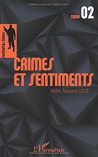 Alassane CISSE - Les sentinelles noires - 02 - Crimes et sentiments