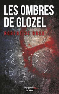 Robert DE ROSA - Les ombres de Glozel
