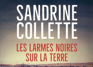 Sandrine COLLETTE - Les larmes noires sur la terre