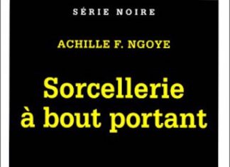 Achille F. NGOYE - Sorcellerie a bout portant