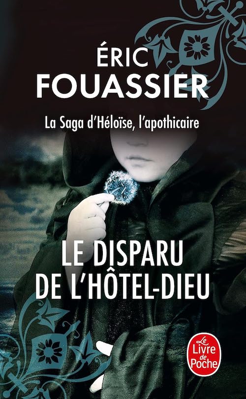 Eric FOUASSIER : La saga d'Héloïse, l'apothicaire - Tome 3 - Le disparu de l'Hôtel-Dieu