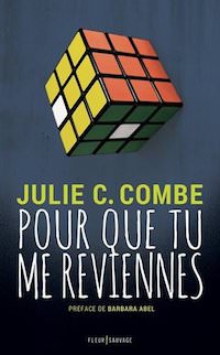 Julie C. COMBE - Pour que tu me reviennes