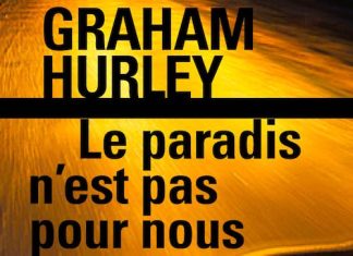 Graham HURLEY - Le paradis n est pas pour nous