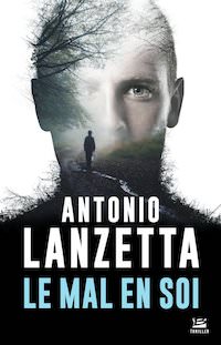 Antonio LANZETTA - Le Mal en soi