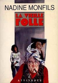 Nadine MONFILS - La vieille folle Nadine MONFILS - La vieille folle