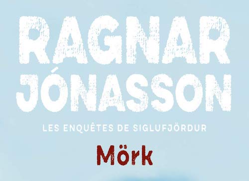 Ragnar JÓNASSON : Enquêtes de Siglufjördur - 05 - Mörk