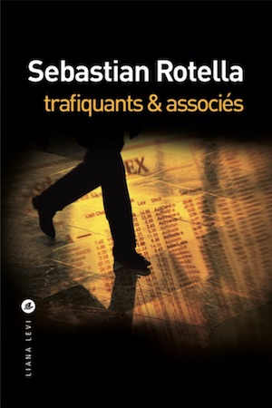Sebastian ROTELLA -Trafiquants et associes