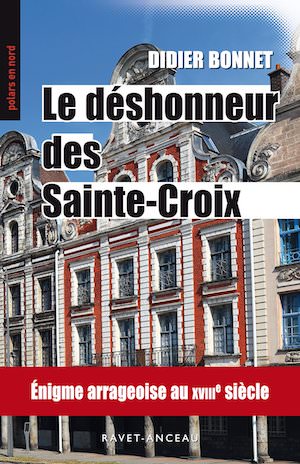 Didier BONNET - Le deshonneur des Sainte-Croix Didier BONNET - Le deshonneur des Sainte-Croix
