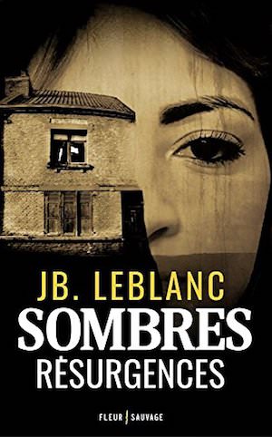 J.B. LEBLANC - Sombres resurgences
