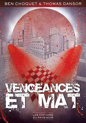 Ben CHOQUET et Thomas DANSOR - Vengeances et mat Ben CHOQUET et Thomas DANSOR - Vengeances et mat