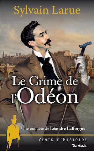 Sylvain LARUE - Une enquete de Leandre Lafforgue - 03 - Le crime de odeon Sylvain LARUE - Une enquete de Leandre Lafforgue - 03 - Le crime de odeon