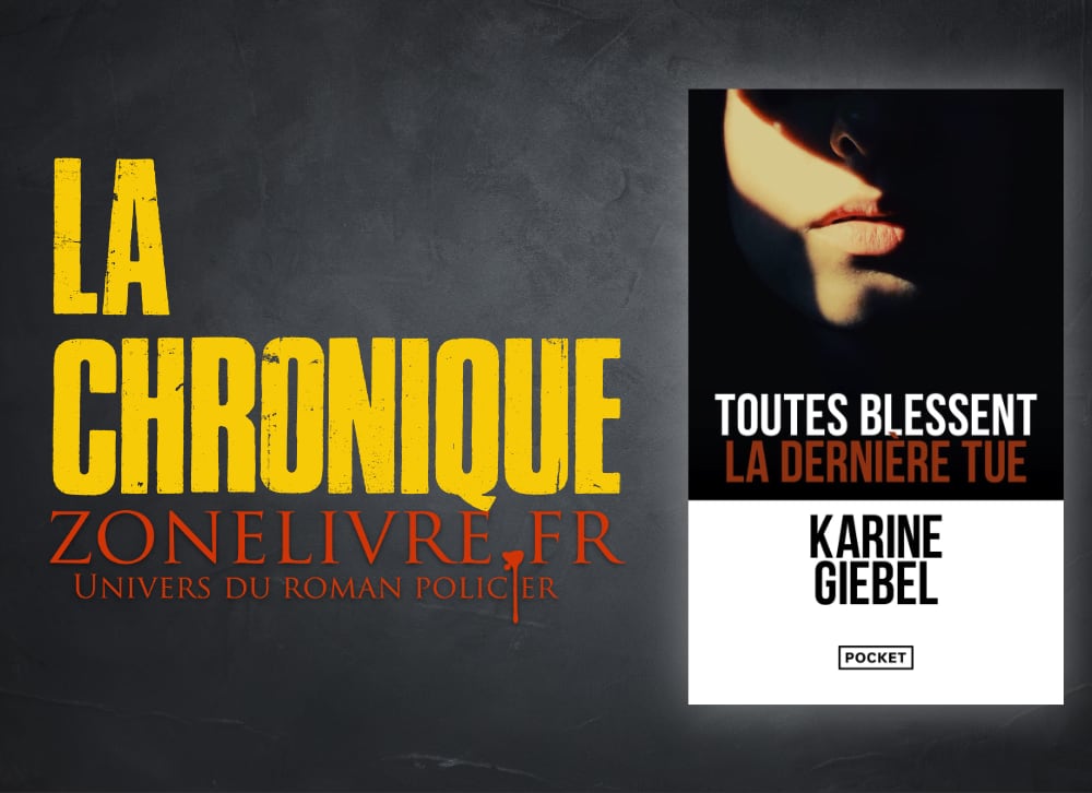 Karine GIEBEL : Toutes blessent la dernière tue - Zonelivre