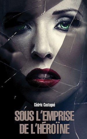 Cedric CASTAGNE - Sous emprise de heroine