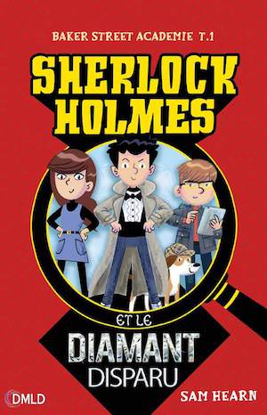 Sam HEARN - Baker Street Academy - 01 - Sherlock Holmes et le diamant disparu