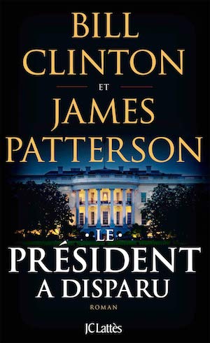 Bill Clinton et James PATTERSON - Le president disparu Bill Clinton et James PATTERSON - Le president disparu