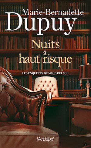 Marie-Benadette DUPUY - Enquêtes de Maud Delage - 04 - Nuit a haut risque
