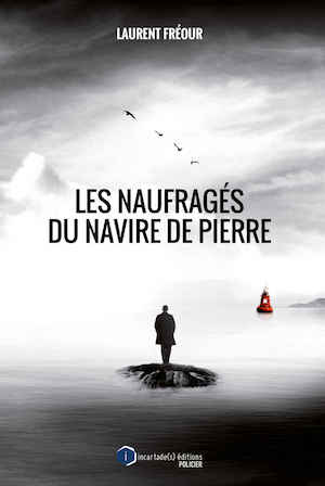 Laurent FREOUR - Les naufrages du navire de pierre Laurent FREOUR - Les naufrages du navire de pierre