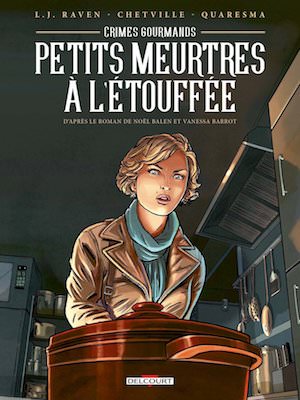 RAVEN, CHETVILLE et Antoine QUARESMA - Crime gourmand - petit meurtres etouffee en BD
