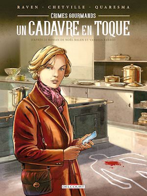 Raven, Antoine QUARESMA et CHETVILLE - Crime gourmand - Un cadavre en toque en BD