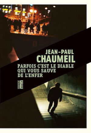 Jean-Paul CHAUMEIL - Parfois est le diable qui vous sauve de enfer