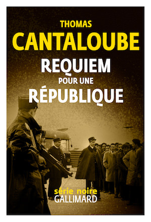 Thomas CANTALOUBE : Requiem pour une République